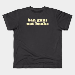 Ban Guns, Not Books Kids T-Shirt